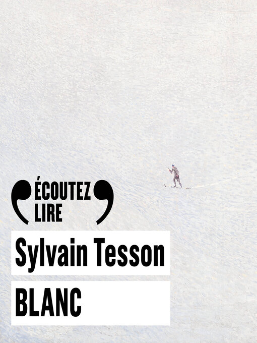Title details for Blanc by Sylvain Tesson - Available